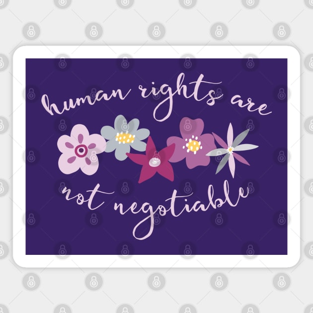 Irreverent truths: Human rights are not negotiable (purple and lilac with flowers, for dark backgrounds) Magnet by Ofeefee